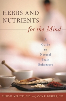 Hardcover Herbs and Nutrients for the Mind: A Guide to Natural Brain Enhancers Book