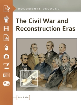 Hardcover The Civil War and Reconstruction Eras: Documents Decoded Book