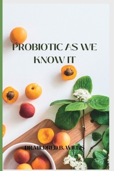Paperback Probiotic as We Know It: Probiotics for beginners Book