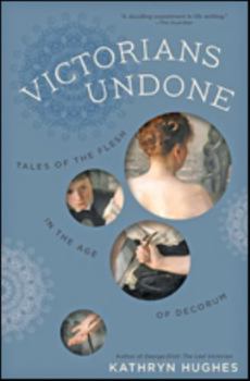 Hardcover Victorians Undone: Tales of the Flesh in the Age of Decorum Book
