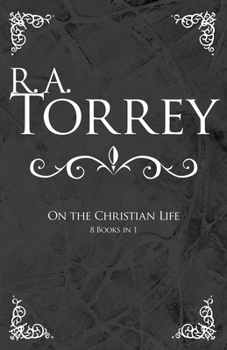 Hardcover R. A. Torrey on the Christian Life Book