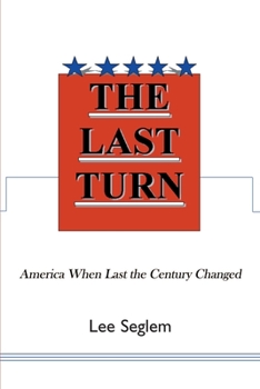 Paperback The Last Turn: America When Last the Century Changed Book