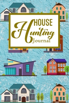 House Hunting Journal: House Hunting Journal Realtor First Time New Buying Buyer Purchasing Home