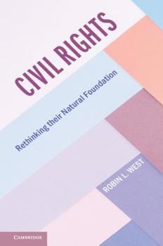 Civil Rights: Rethinking Their Natural Foundation - Book  of the Cambridge Studies on Civil Rights and Civil Liberties