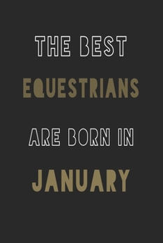 The Best equestrians are Born in January journal: 6*9 Lined Diary Notebook, Journal or Planner and Gift with 120 pages