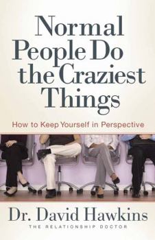 Paperback Normal People Do the Craziest Things: How to Keep Yourself in Perspective Book