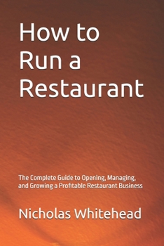 Paperback How to Run a Restaurant: The Complete Guide to Opening, Managing, and Growing a Profitable Restaurant Business Book