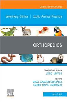 Orthopedics, an Issue of Veterinary Clinics of North America: Exotic Animal Practice: Volume 22-2