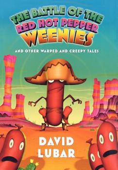 Hardcover The Battle of the Red Hot Pepper Weenies: And Other Warped and Creepy Tales Book