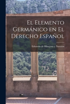 Paperback El elemento germánico en el derecho español [Spanish] Book