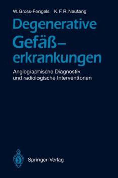 Paperback Degenerative Gefäßerkrankungen: Angiographische Diagnostik Und Radiologische Interventionen [German] Book