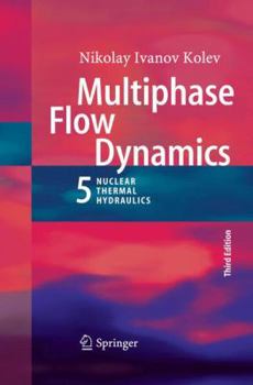 Paperback Multiphase Flow Dynamics 5: Nuclear Thermal Hydraulics Book