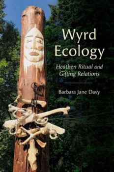 Paperback Wyrd Ecology: Heathen Ritual and Gifting Relations Book