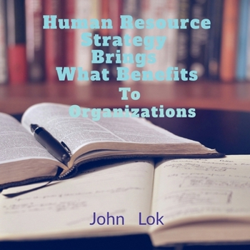 Paperback Human Resource Strategy Brings What Benefits: To Organizations Book
