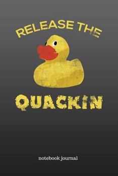 Paperback Release the Quackin: Yellow Rubber Duck, Cool 6x9 Notebook Journal, Funny Duck Quack Joke Book