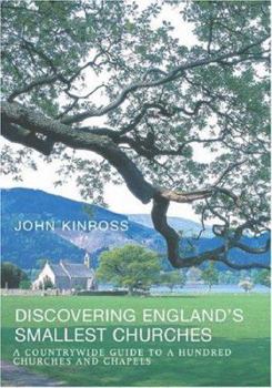 Hardcover Discovering England's Smallest Churches: A Countrywide Guide to a Hundred Churches and Chapels Book