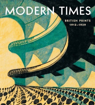 Hardcover Modern Times: British Prints, 1913-1939 Book