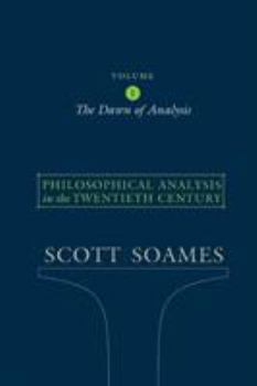 Paperback Philosophical Analysis in the Twentieth Century, Volume 1: The Dawn of Analysis Book