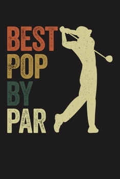 BEST POP POP BY PAR: Lined Journal, 120 Pages, 6x9in, Matte Cover
