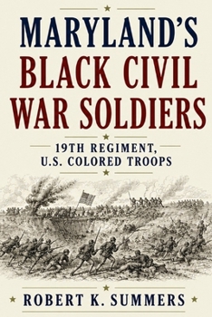 Paperback Maryland's Black Civil War Soldiers: 19th Regiment, U.S. Colored Troops Book