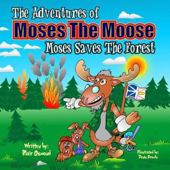 Paperback The Adventures of Moses The Moose: Moses Saves The Forest Book