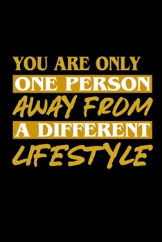 Paperback You Are Only One Person away from a different Lifestyle: 6x9 120 pages lined - Your personal Diary Book