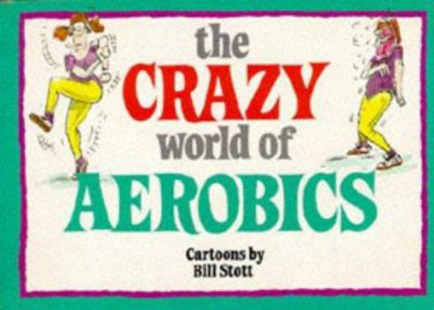 Paperback The Crazy World of Aerobics Book