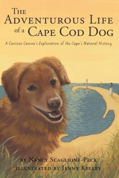 Paperback The Adventurous Life of a Cape Cod Dog: A Curious Canine's Exploration of the Cape's Natural History Book