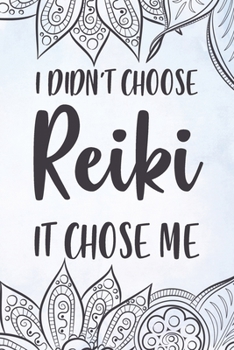 I Didn’t Choose Reiki It Chose Me: Blank Lined Journal 6x9 – Spiritual Healer Notebook I Meaningful Gift for Every Spirituality Teacher, Meditation Instructor and Japanese Chakra Healing Practitioner