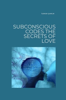 Paperback Subconscious Codes: The Secrets of Love Book