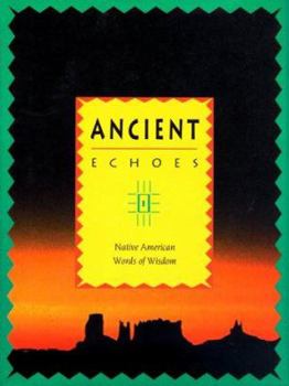 Hardcover Ancient Echoes: Native American Words of Wisdom Book