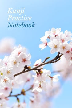 Kanji Practice Notebook: 6" x 9" Genkouyoushi Cherry Blossoms Japanese Writing Sheets Book