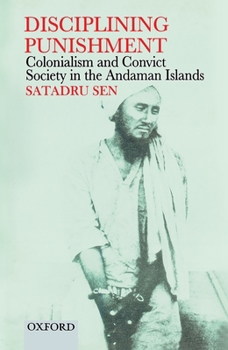 Hardcover Disciplining Punishment: Colonialism and Convict Society in the Andaman Islands Book