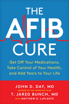 Paperback The Afib Cure: Get Off Your Medications, Take Control of Your Health, and Add Years to Your Life Book