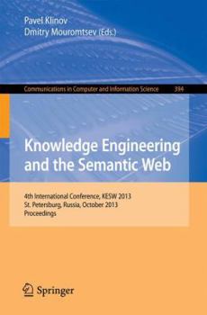Paperback Knowledge Engineering and the Semantic Web: 4th Conference, Kesw 2013, St. Petersburg, Russia, October 7-9, 2013. Proceedings Book