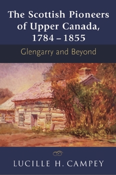 Paperback The Scottish Pioneers of Upper Canada, 1784-1855: Glengarry and Beyond Book