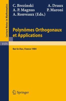 Paperback Polynomes Orthogonaux Et Applications: Proceedings of the Laguerre Symposium Held at Bar-Le-Duc, October 15-18, 1984 Book