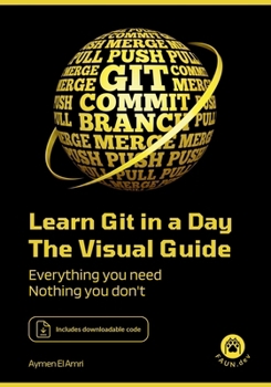 Paperback Learn Git in a Day: Everything you need, nothing you don't Book