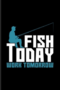 Paperback Fish Today Work Tomorrow: Old Fisherman Undated Planner - Weekly & Monthly No Year Pocket Calendar - Medium 6x9 Softcover - For Angling & Boatin Book