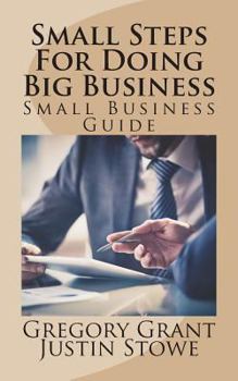 Paperback Small Steps For Doing Big Business: Small Business Guide Book