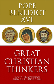 Great Christian Thinkers: From the Early Church Through the Middle Ages