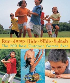 Paperback Run, Jump, Hide, Slide, Splash: The 200 Best Outdoor Games Ever Book