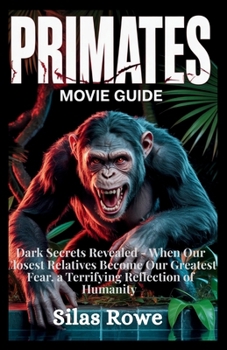 Primates Movie Guide: Dark Secrets Revealed — When Our Closest Relatives Become Our Greatest Fear, a Terrifying Reflection of Humanity