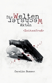 Zeitenfraß - Book #4 of the Die WeltenWechsler Akten