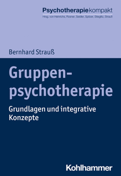 Paperback Gruppenpsychotherapie: Grundlagen Und Integrative Konzepte [German] Book