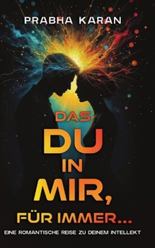 Paperback Das Du in Mir, Für Immer: Eine Romantische Reise Zu Deinem Intellekt [German] Book