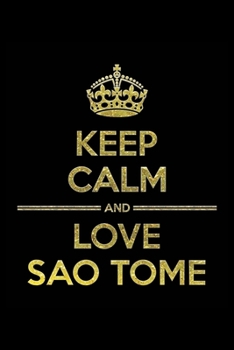 Paperback KEEP CALM AND LOVE SAO TOME Notebook": Lined Notebook/Journal Gift 120 Pages, 6x9 Soft Cover, Matte Finish Book