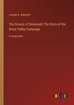 Paperback The Scouts of Stonewall; The Story of the Great Valley Campaign: in large print Book