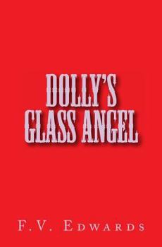Paperback Dolly's Glass Angel: A young four time widow sets out to support herself and three children in 1906, a time when few women owned businesses Book