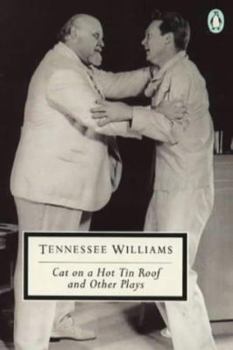 Cat on a Hot Tin Roof; [And], the Milk Train Doesn't Stop Here Anymore; [And], the Night of the Iguana